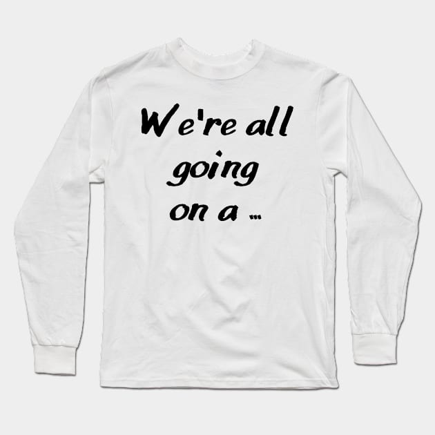 we're all going on a ... Long Sleeve T-Shirt by mdr design